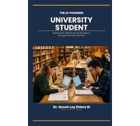 The AI-Powered University Student: Study smarter, build the record that matters, and launch the career you want. (The AI-Powered Professional Series)