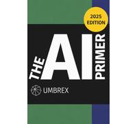 The AI Primer: A Comprehensive Guide to Understanding Artificial Intelligence