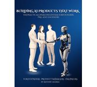 The AI Product Playbook: From First Idea to Trusted Product - The Practical Operating System for Founders, PMs, and Engineers