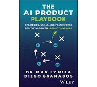 The AI Product Playbook: Strategies, Skills, and Frameworks for the AI-Driven Product Manager