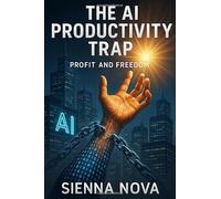 The AI Productivity Trap:: Mastering Tech for Career Growth and Business Profits