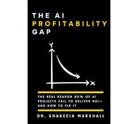 The AI Profitability Gap: The Real Reason 95% of AI Projects Fail to Deliver ROI and How to Fix It