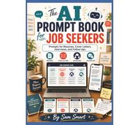 The AI Prompt Book for Job Seekers: Prompts for Resumes, Cover Letters, Interviews, and Follow-Ups