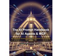The AI Prompt Handbook for AI Agents & MCP: 60+ expertly crafted prompts for ChatGPT, Claude, and Gemini. From agent scoping to tool schemas, MCP ... guardrails to production operations