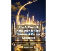 The AI Prompt Handbook for Job Seekers & Career Changers: 50+ Prompts for Resumes, Interviews & Career Strategy
