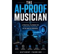 The AI-Proof Musician: A Practical Playbook for Sovereign Creation in the Age of Synthesis