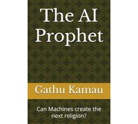 The AI Prophet: Can Machines create the next religion? (AI and Spirituality Series)