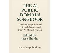 The AI Public Domain Songbook: Timeless Songs Selected to Sound Great - and Teach AI Music Creation