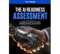 The AI Readiness Assessment Guide: A Complete Guide to Audit Organizational AI Maturity