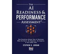 THE AI READINESS & PERFORMANCE ASSESSMENT: A Practical Operating Discipline for Scaling AI in Small and Mid-Sized Businesses (The Operating Discipline for AI Library)