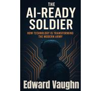 The AI-Ready Soldier: How Technology Is Transforming The Modern Army