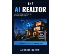 The AI Realtor:: Automating Listings, Lead Follow-Up, and Market Analysis with AI