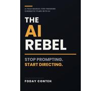 The AI Rebel: Stop Prompting, Start Directing - A Field Manual for Finishing Cinematic Films with AI