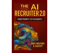 THE AI RECRUITER 2.0: From Prompts to Placements