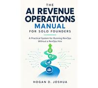 The AI Revenue Operations Manual For Solo Founders: A Practical System for Running RevOps Without a RevOps Hire