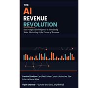 The AI Revenue Revolution: How Artificial Intelligence is Rebuilding Sales, Marketing, and the Future of Revenue