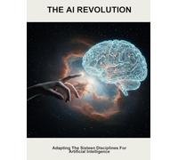 The Ai Revolution: Adapting The Sixteen Disciplines For Artificial Intelligence
