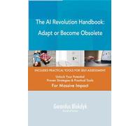 The AI Revolution Handbook: Adapt or Become Obsolete