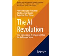 The AI Revolution: How Technological Developments Affect the Audiovisual Sector (Research Series on Responsible Enterprise Ecosystems)