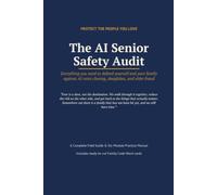 The AI Senior Safety Audit: Everything you need to defend yourself and your family against AI voice cloning, deepfakes, and elder fraud