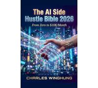 The AI Side Hustle Bible 2026