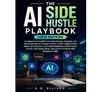 The AI Side Hustle Playbook (2026 Edition): Trending & Viral ChatGPT and Claude Prompts, Land Side Hustle Ideas for Faceless Content Creators, AI ... Side Business in 2026 (Work Smarter With AI)