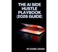 The AI Side Hustle Playbook (2026 Guide): How to Use AI Tools, ChatGPT, Automation & Digital Skills to Earn Money from Anywhere