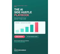The AI Side Hustle Playbook: Build Real Income with AI in Your Spare Time - No Hype, No Code