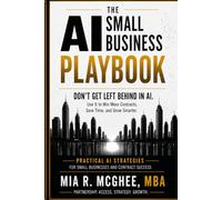 The AI Small Business Playbook: DON’T GET LEFT BEHIND IN AI.