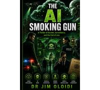 THE AI SMOKING GUN: A Thriller of Secrets, Surveillance, and the End of Lies