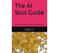 The AI Soul Guide: 30 Days of Self-Discovery and Inner Growth with AI