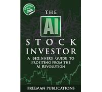 The AI Stock Investor: A Beginner's Guide to Profiting from the AI Revolution (2nd Edition)