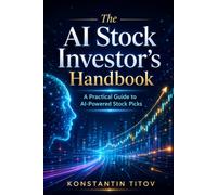 The AI Stock Investor’s Handbook: A Practical Guide to AI Investing: 2
