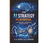 The AI Strategy Playbook: How Professionals and Organizations Compete in the AI Era: 1 (The AI Strategy Series)