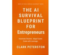 The AI Survival Blueprint™ - For Entrepreneurs: Automate Smarter. Adapt Faster. Scale with Leverage: 2