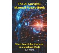 The AI Survival Manual Puzzle Book: Word Search for Humans in a Machine World | 6x9 inches, 113 pages | 50+ puzzles. Gift for Vacation, Holiday and relaxation.