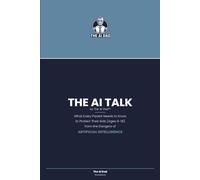 The AI Talk: What Every Parent Needs to Know to Protect Their Kids (Ages 3-18) from the Dangers of Artificial Intelligence