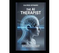 The AI Therapist: 30 Days of Mindset Coaching with Artificial Intelligence