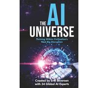 The AI Universe: Thriving Within Civilization's Next Big Disruption