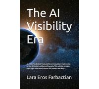 The AI Visibility Era: AI Authority, Digital Trust and Recommendation Engineering for the Artificial Intelligence Economy This subtitle includes more ... are likely t (The AI Visibility Era Series)