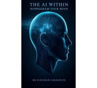 The AI Within: Reprogram Your Mind