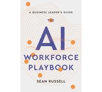 The AI Workforce Playbook: A Business Leader's Guide
