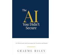 The AI You Didn't Secure: Cybersecurity and Defence in the Age of AI