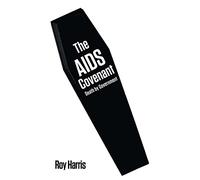 The AIDS Covenant: Death by Government