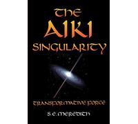 The Aiki Singularity: Transformative Power