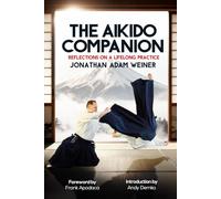 The Aikido Companion:: Reflections on a Lifelong Practice