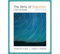 The Aims of Argument: A Text and Reader
