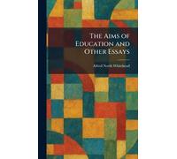 The Aims of Education and Other Essays