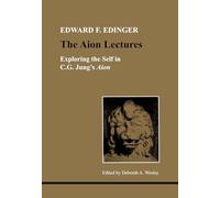 The Aion Lectures: Exploring the Self in C.G.Jung's "Aion" (STUDIES IN JUNGIAN PSYCHOLOGY BY JUNGIAN ANALYSTS)