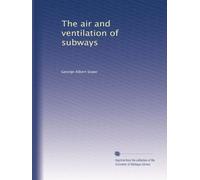 The air and ventilation of subways: Volume 2
